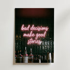 Bad Decisions Make Good Stories Poster – canvas utan passepartout